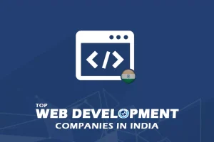 Top Web Development Companies in India