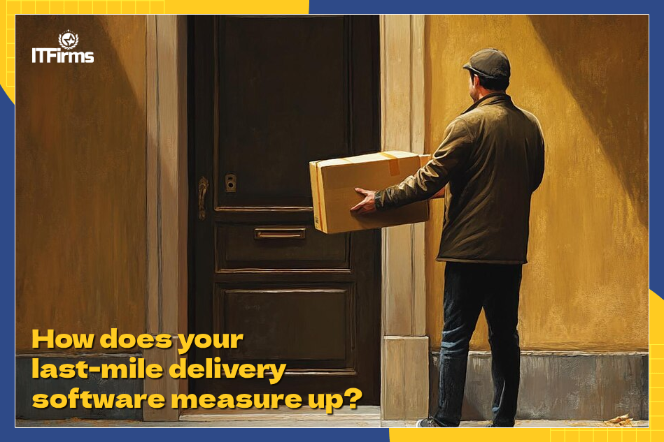 How does your last-mile delivery software measure up?