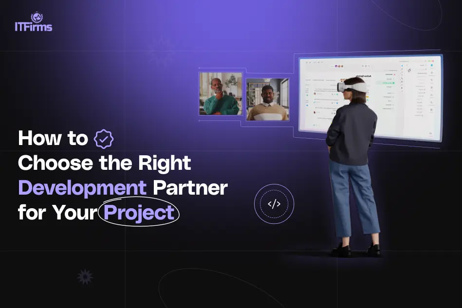 How to Choose the Right Development Partner for Your Project